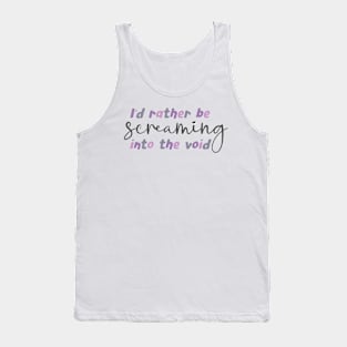 I'd rather be screaming into the void, stop the world Tank Top